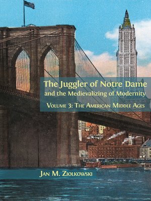 cover image of The Juggler of Notre Dame and the Medievalizing of Modernity